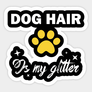 dog hair is my glitter funny dog owner Sticker